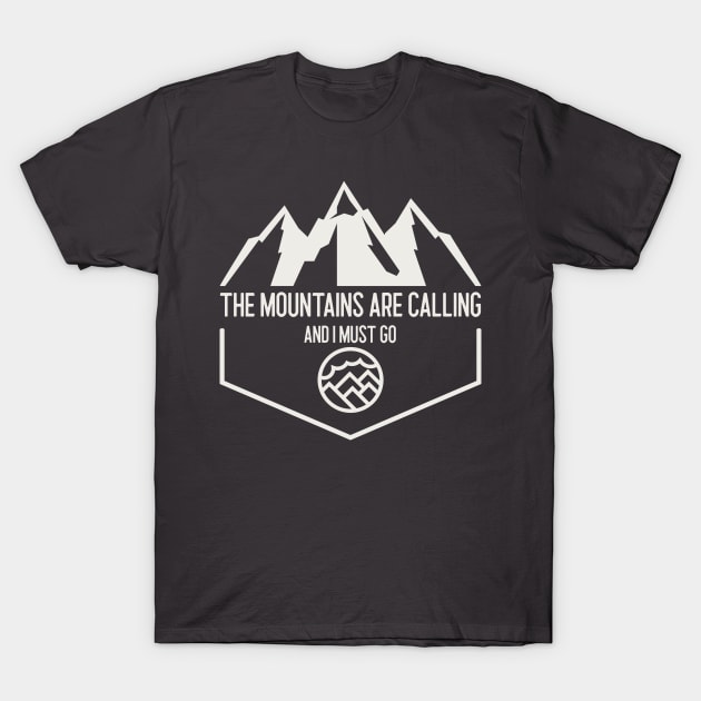 The Mountains are Calling, and I Must Go T-Shirt by Our Pro Designs